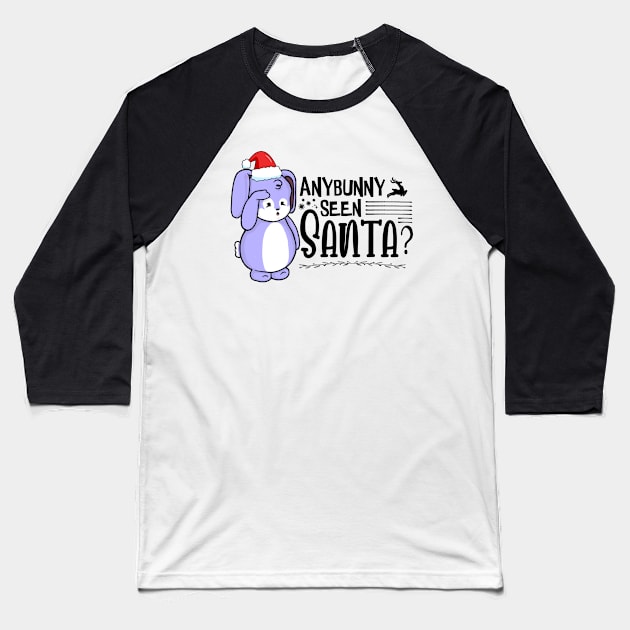 Anybunny Seen Santa? Baseball T-Shirt by the-krisney-way